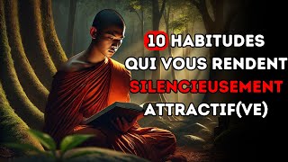 Comment être SILENCIEUSEMENT Attractifive  10 Habitudes Socialement Attractives  Bouddhisme [upl. by Elleinnod125]