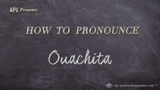 How to Pronounce Ouachita Real Life Examples [upl. by Sydel]