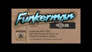 Funkerman ft IFan  Cant Get Enough Of Your Love album version [upl. by Venn914]