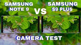 Samsung Galaxy Note 9 VS Galaxy S9 Plus Camera Test [upl. by Nnahs]