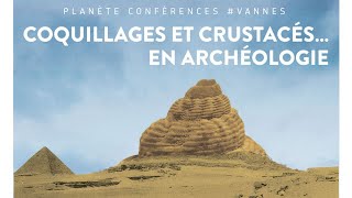 Planète conférences  Coquillages et crustacés… en archéologie [upl. by Letsirc601]