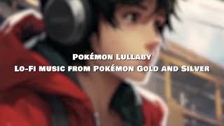 Pokémon Lullaby LoFi music from quotPokémon Gold and Silverquot  with Sing4DLaughter [upl. by Sergent]