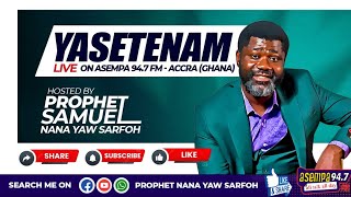 YASETENAM WITH PROPHET NANA YAW SARFOH LIVE ON ASEMPA 947 FM [upl. by Euh]