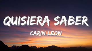 QUISIERA SABER  Carin Leon Letra\Lyrics [upl. by Enoval109]