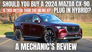 Should You Buy 2024 Mazda CX90 Plug In Hybrid A Mechanics Review [upl. by Wald]