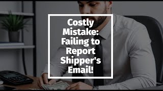 Costly Mistake Failing to Report Shippers Email [upl. by Suirtimid]