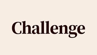 Challenge Meaning and Definition [upl. by Deacon]