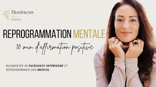 10 MIN DAFFIRMATION POSITIVE POUR AUGMENTER SA PUISSANCE INTERIEURE ET REPROGRAMMER SON MENTAL [upl. by Arrek885]