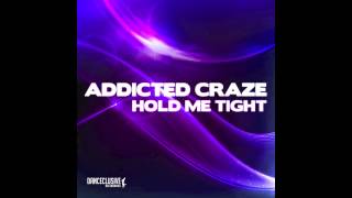 Addicted Craze  Hold me tight Pulsedriver Remix  DANCECLUSIVE [upl. by Ardnuahs]