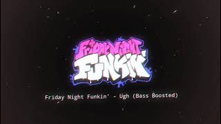 Ugh  Friday Night Funkin Bass Boosted [upl. by Pricilla666]