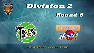 Atlasbasket  Div 2Round 6  TROPIC THUNDER vs FATHERLAND HAVALIERS [upl. by Haroved]