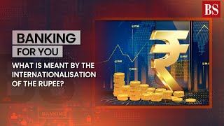 What is meant by the internationalisation of the rupee [upl. by Kaz]