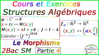 Les Structures Algébriques  Morphisme  2 Bac SM  Cours Partie 4 [upl. by Sawtelle]