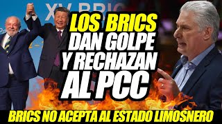 CUBA LOS BRICS NO ACEPTA AL ESTADO L1MOSNER0 CASTRISTA [upl. by Elocan676]