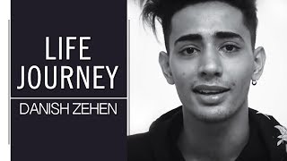 Life Journey  Its all about me  Danish Zehen [upl. by Philo]