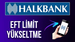 HalkBank Eft Havale Limit Yükseltme Arttırma İşlemi Nasıl Yapılır  halkbank [upl. by Abita]