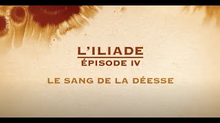 LIliade  Le sang de la déesse épisode 4 [upl. by Lorette219]