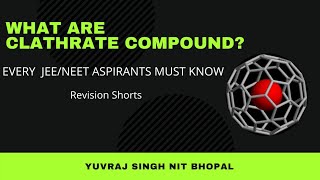 What are Clathrate Compounds  JEENEET Revision Series Yuvraj Singh NIT Bhopal MyTutor247 shorts [upl. by Ientirb]