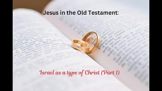 Jesus In The Old Testament Israel Part 1 [upl. by Luci733]