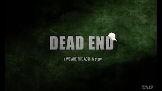 DEAD END  a WE ARE THE ACTION story [upl. by Castra439]