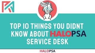 Top 10 Things You May Not Know About the Service Desk in HaloPSA [upl. by Llenyar]