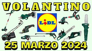 🔥VOLANTINO LIDL PARKSIDE DAL 25 MARZO  ANTICIPAZIONI OFFERTE PASQUA Giardinaggio  FaiDaTe lidl [upl. by Ydorb]