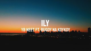 Ily  YB Neet ft Bugoy Na Koykoy Lyric [upl. by Fried]