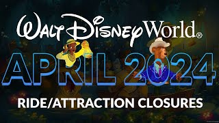 Walt Disney World Ride amp Attraction Closures for April 2024 [upl. by Yared]