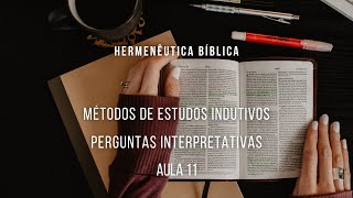 Hermenêutica  Método de Estudos Indutivos  Perguntas interpretativas  aula 11 [upl. by Erodaeht405]