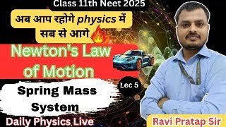 Spring Mass System  Newtons Law of motion  Live Class  Lec 5  Neet 2025 [upl. by Airpal]