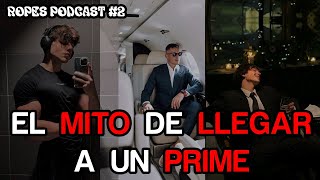 quot¿Es tu Prime un Mito Descubre la Verdad que Nadie Te Dicequot  Ropes Podcast 2 [upl. by Owiat]