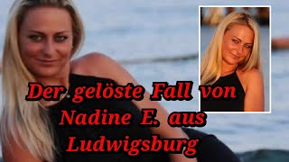 True Crime der gelöste Fall von Nadine E aus Ludwigsburg von 2015 [upl. by Ronnholm715]