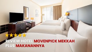 Review Kamar dan Makanan Hotel Movenpick Mekkah [upl. by Redmond99]