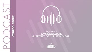 GYNÉCO SPORT  EP02  Gynécologie et sport de haut niveau [upl. by Esinal280]