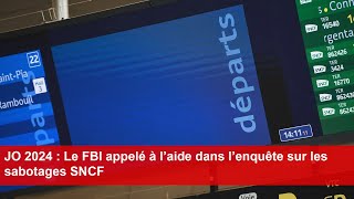 JO 2024  Le FBI appelé à l’aide dans l’enquête sur les sabotages SNCF [upl. by Hearn]