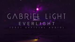 Gabriel Light  Everlight official single 2021 [upl. by Harday664]