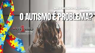 O AUTISMO É UM quotPROBLEMAquot [upl. by Komarek]