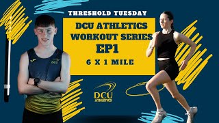 Threshold Tuesday  DCU Athletics Smash 6x1 Mile  DCU Athletics Workout Series EP1 [upl. by Najram]