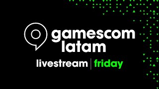 gamescom latam  Friday Livestream [upl. by Rad]