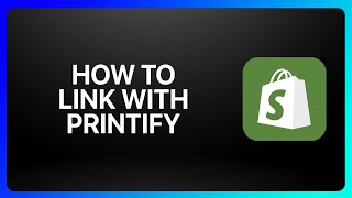 How To Link Shopify With Printify Tutorial [upl. by Candie836]