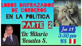 LOBOS DISFRAZADOS DE CORDEROS EN PERÚ  DR HILARIO ROSALES S PARTE 2 [upl. by Hung862]