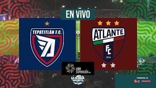 EN VIVO  TEPATITLÁN VS ATLANTE  JORNADA 10  LIGA DE EXPANSIÓN  LA OCTAVA SPORTS [upl. by Marilou]