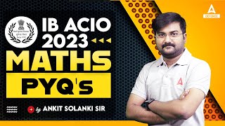 IB ACIO 2023 Maths Previous Year Questions  IB ACIO Previous Year Question Paper By Ankit Sir [upl. by Ettellocin]