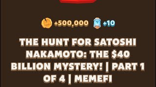 THE HUNT FOR SATOSHI NAKAMOTO THE 40 BILLION MYSTERY  PART 1 OF 4  MEMEFI New Video Code [upl. by Aneleiram722]