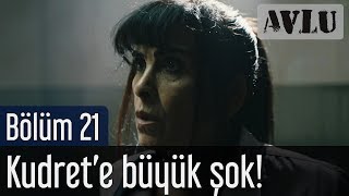 Avlu 21 Bölüm  Kudrete Büyük Şok [upl. by Dnalyram]