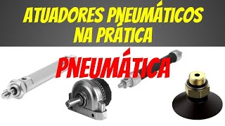 Atuadores Pneumáticos na Prática [upl. by Aihsoek94]