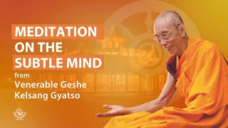 Meditation on the subtle mind  Geshe Kelsang Gyatso [upl. by Moskow592]