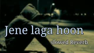 Jene Laga hoon slowed reverb song use headphones 🎧 feel this music ❤️ officialsong214 ❤️ [upl. by Gagne656]