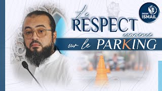 🔵 LE RESPECT COMMENCE SUR LE PARKING  Imam Ismaïl [upl. by Owades669]