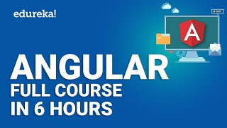 Angular Full Course  Learn Angular in 6 Hours  Angular Tutorial For Beginners  Edureka [upl. by Dodd342]